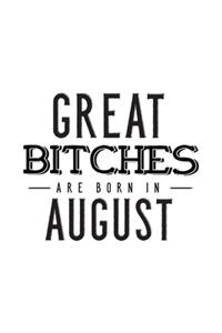 Great Bitches Are Born In August