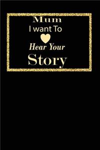 mum I want to hear your story