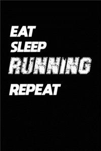 Eat Sleep Running Repeat