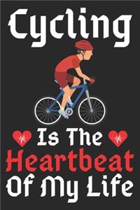 Cycling Is The Heartbeat Of My Life