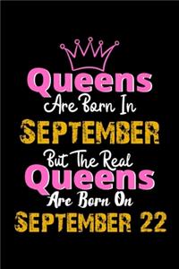 Queens Are Born In September Real Queens Are Born In September 22 Notebook Birthday Funny Gift