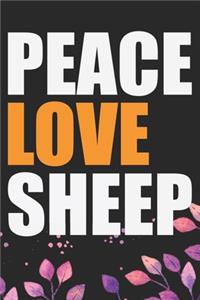 Peace Love Sheep: Cool Sheep's Journal Notebook Gifts- Sheep Lover Gifts for Women- Funny Sheep Notebook Diary - Sheep Owner Farmer Gifts. 6 x 9 in 120 pages