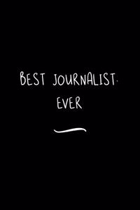 Best Journalist. Ever