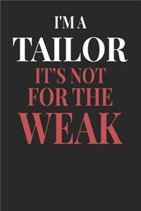 I'm A Tailor It's Not For The Weak