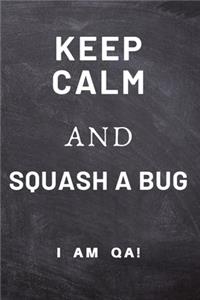 keep calm and squash a bug