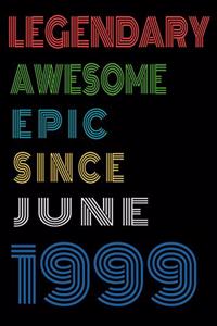 Legendary Awesome Epic Since June 1999 Notebook Birthday Gift For Women/Men/Boss/Coworkers/Colleagues/Students/Friends.