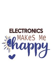 Electronics Makes Me Happy Electronics Lovers Electronics OBSESSION Notebook A beautiful