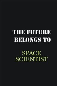 The Future belongs to Space Scientist