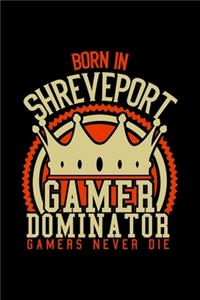 Born in Shreve Port Gamer Dominator