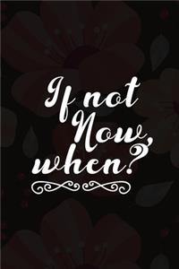 If Not Now, When?: Good Day Notebook Journal Composition Blank Lined Diary Notepad 120 Pages Paperback Mountain Black