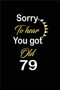 Sorry To hear You got Old 79