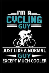 I'm A Cycling Guy Just Like A Normal Guy Except Much Cooler Journal