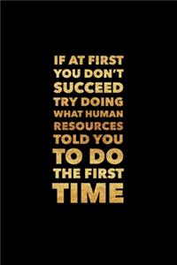If At First You Don't Succeed Try Doing What Human Resources