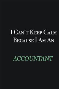 I cant Keep Calm because I am an Accountant