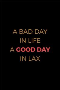 A Bad Day In Life A Good Day In Lax