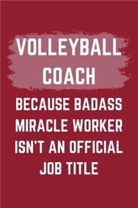 Volleyball Coach Because Badass Miracle Worker Isn't An Official Job Title
