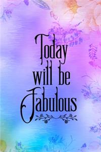 Today Will Be Fabulous