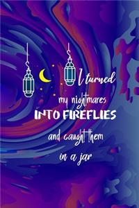 I Turned My Nightmares Into fireflies And Caught Them In A Jar