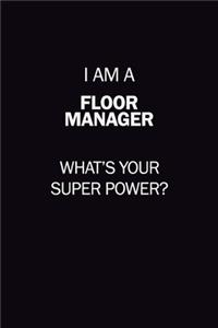I Am A Floor Manager, What's Your Super Power?