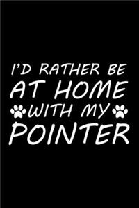 I'd rather be at home with my Pointer