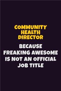 Community Health Director Because Freaking Awesome is not An Official Job Title