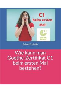 Wie kann man Goethe-Zertifikat C1 beim ersten Mal bestehen?