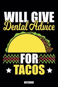 Will Give Dental Advice For Tacos Notebook