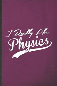 I Really Like Physics