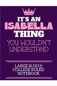It's An Isabella Thing You Wouldn't Understand Large (8.5x11) College Ruled Notebook
