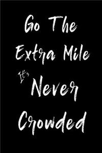 Go The Extra Mile It's Never Crowded