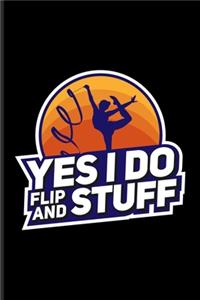 Yes I Do Flip And Stuff