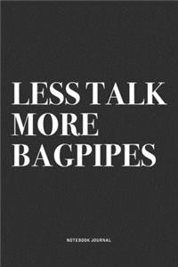 Less Talk More Bagpipes