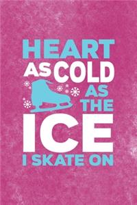 Heart As Cold As The Ice I Skate On