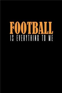 Football Is Everything To Me