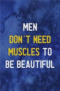 Men Don't Need Muscles To Be Beautiful