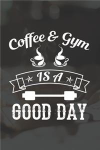 Coffee And Gym Is A Good Day