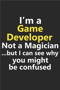 I'm a Game Developer Not A Magician But I Can See Why You Might Be Confused