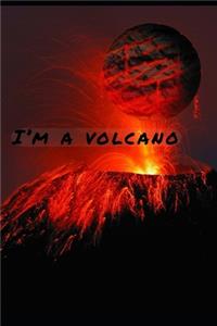 I'm a volcano