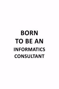 Born To Be An Informatics Consultant