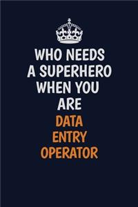 Who Needs A Superhero When You Are Data Entry Operator