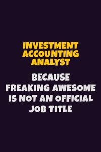 Investment Accounting Analyst, Because Freaking Awesome Is Not An Official Job Title