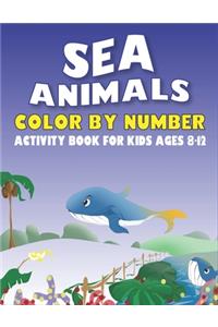 Sea Animals Color by Number Activity Book for Kids Ages 8-12