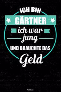 Ich bin Gärtner ich war jung und brauchte das Geld Notizbuch