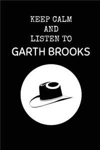 Keep Calm and Listen to Garth Brooks: Garth Brooks Composition Note Book Journal