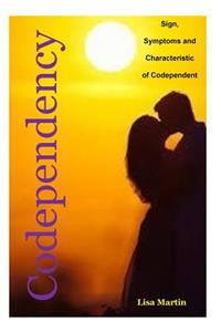 Codependency: Sign, Symptoms and Characteristic of Codependent