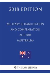 Military Rehabilitation and Compensation Act 2004 (Australia) (2018 Edition)