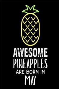 Awesome Pineapples Are Born In May
