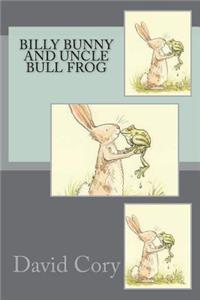 Billy Bunny and Uncle Bull Frog