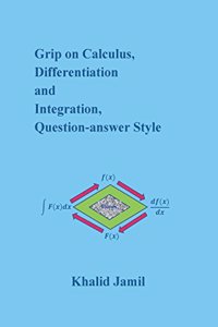 Grip on Calculus, Differentiation and Integration, Question-Answer Style