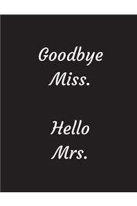 Goodbye Miss. Hello Mrs.